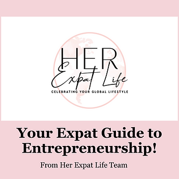 Her Expat Life Guide To Entrepreneurship